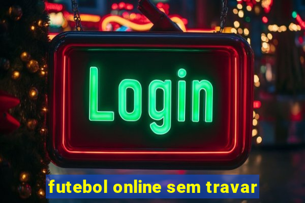 futebol online sem travar